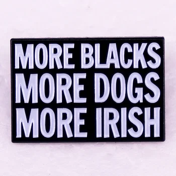 Daha fazla Siyah Daha Fazla Köpek Daha İrlandalı rozeti müzik şarkı Emaye Pin broş takı
